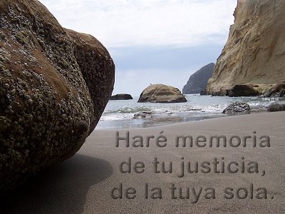 [Har&eacute; memoria de tu justicia, de la tuya sola (Salmo 71.16)]