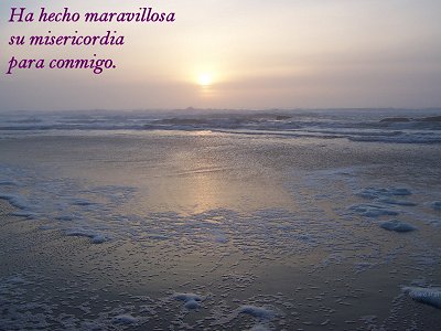 [Ha hecho maravillosa su misericordia para conmigo (Salmo 31.21)]