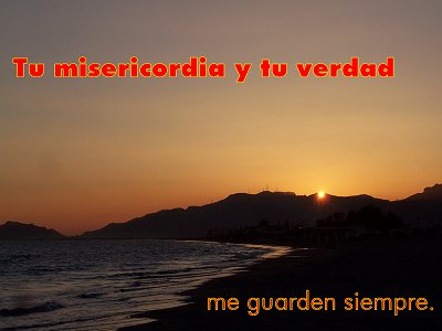 [Tu misericordia y tu verdad me guarden siempre (Salmo 40.11)]