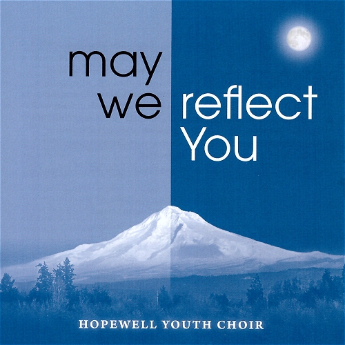 Hopewell Youth Choir | May We Reflect You