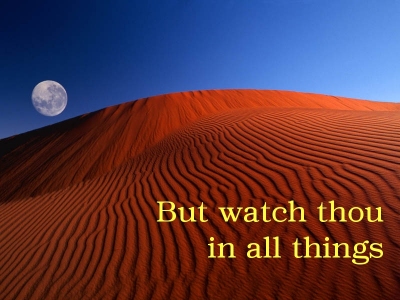 [But watch thou in all things (2 Timothy 4:5)]