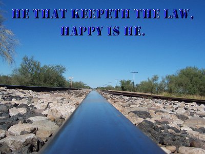 [He that keepeth the law, happy is he (Proverbs 28:18)]