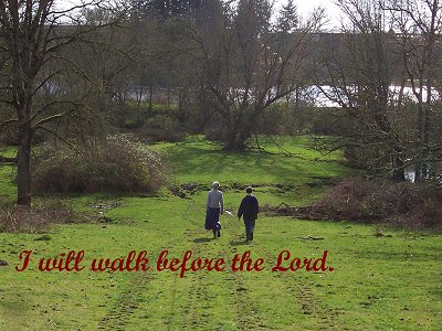 [I will walk before the Lord (Psalm 116:9)]