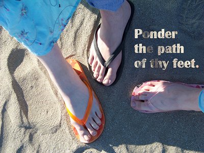 [Ponder the path of thy feet (Proverbs 4:26)]