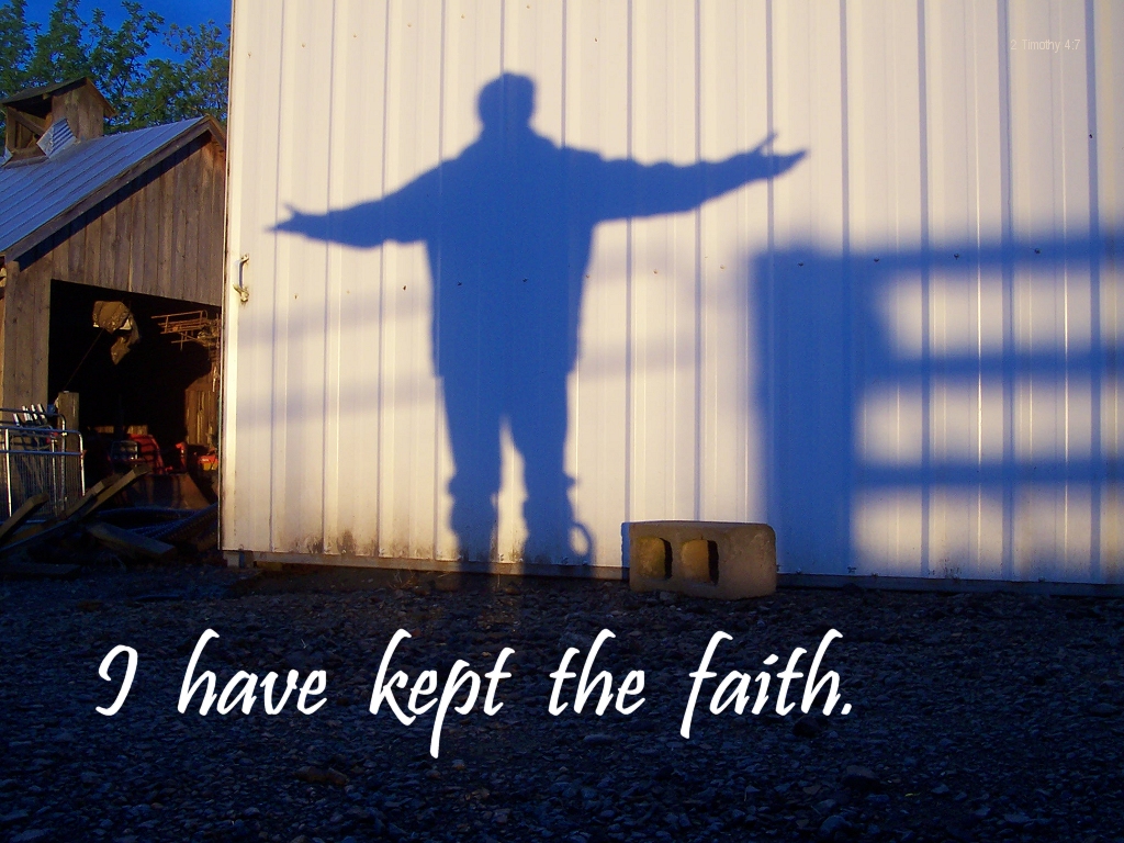 I have kept the faith (2 Timothy 4:7)