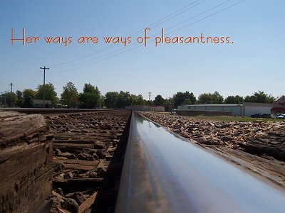 [Her ways are ways of pleasantness (Proverbs 3:17)]