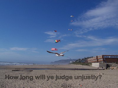 [How long will ye judge unjustly? (Psalm 82:2)]