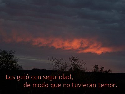 [Los gui&oacute; con seguridad, de modo que no tuvieran temor (Salmo 78.53)]