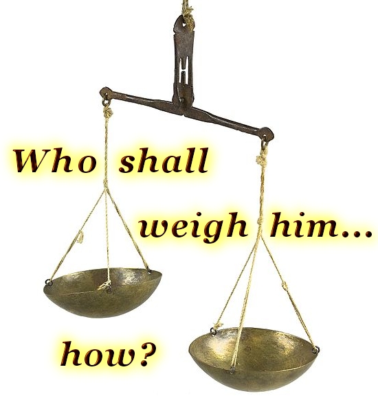 Who shall weigh the prospective church leader...and how?