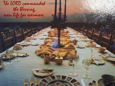 [The LORD commanded the blessing, even life for evermore (Psalm 133:3)]