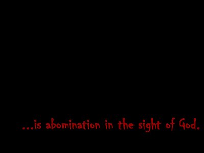 [Is abomination in the sight of God (Luke 16:15)]