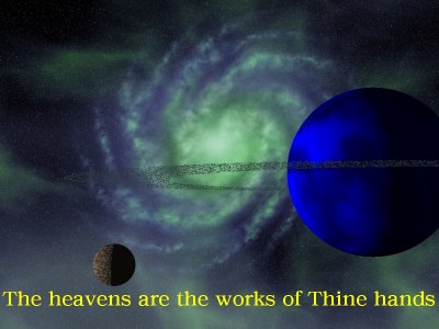 [The heavens are the works on thine hands (Hebrews 1:10)]