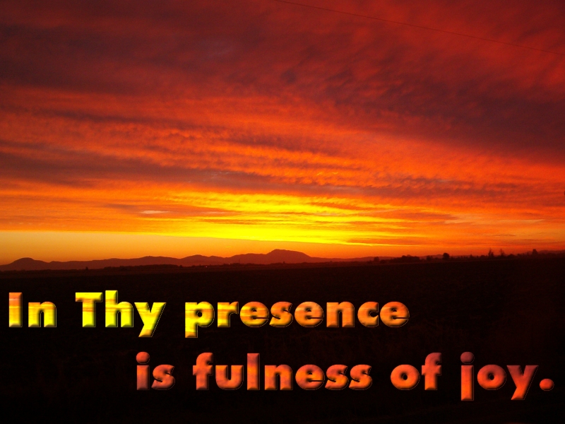 In Thy presence is fulness of joy