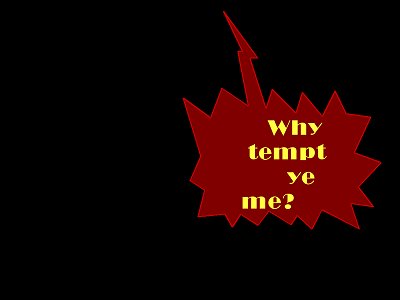 [Why tempt ye me? (Luke 20:23)]